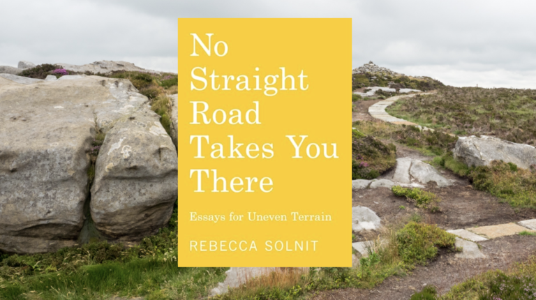 Rebecca Solnit proposes we take the long way home